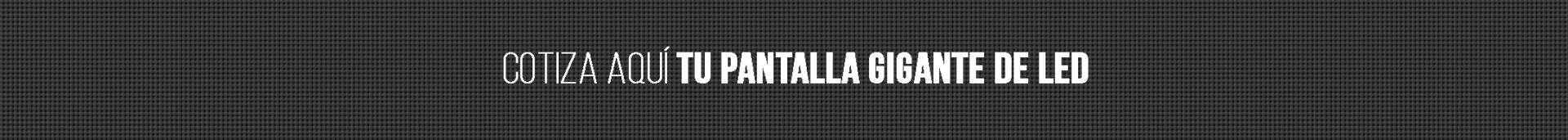 cotiza pantalla gigante led
